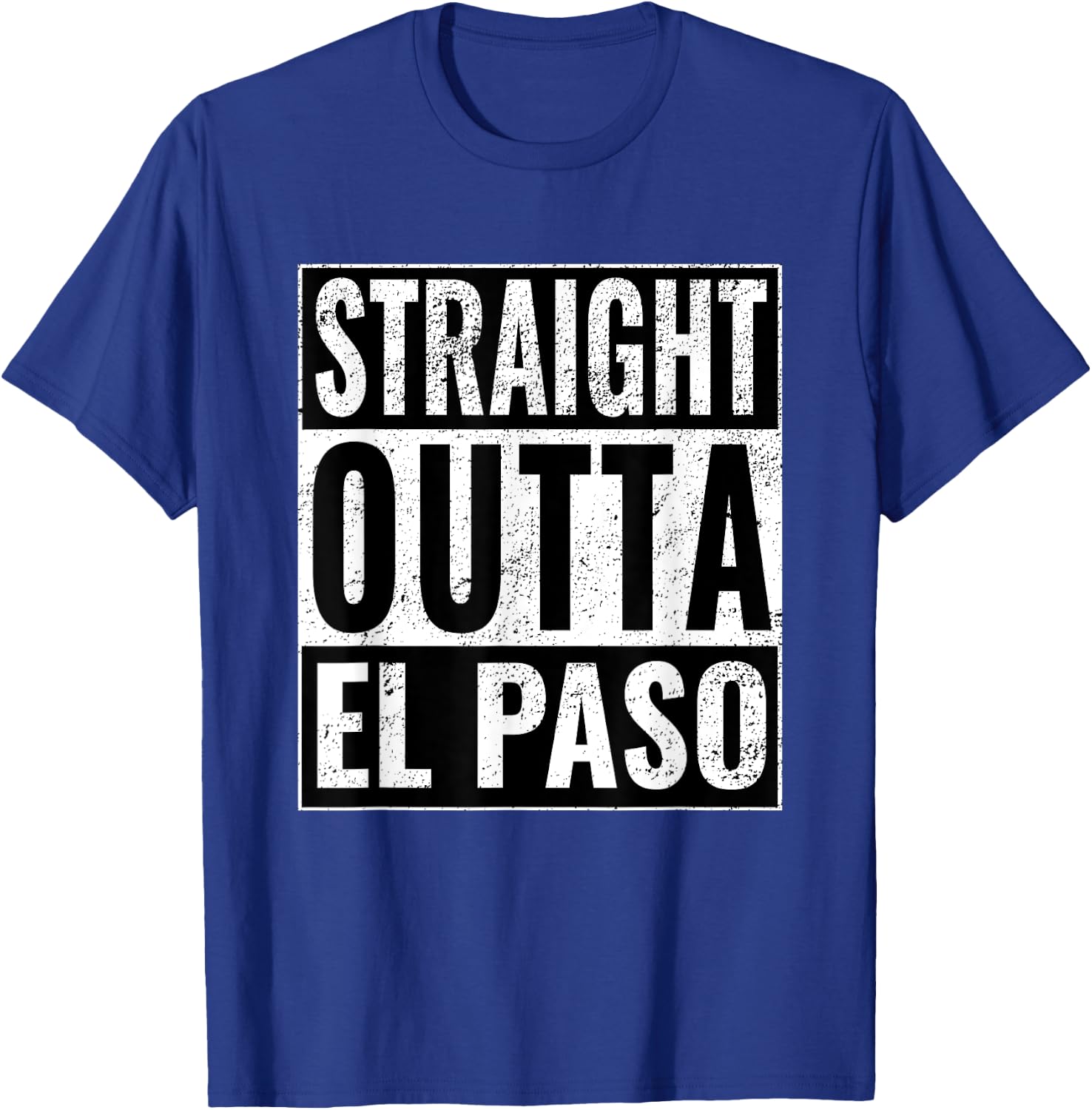 Straight Outta El Paso - Straight Out of El Paso T-Shirt - T-Shirt | Royal