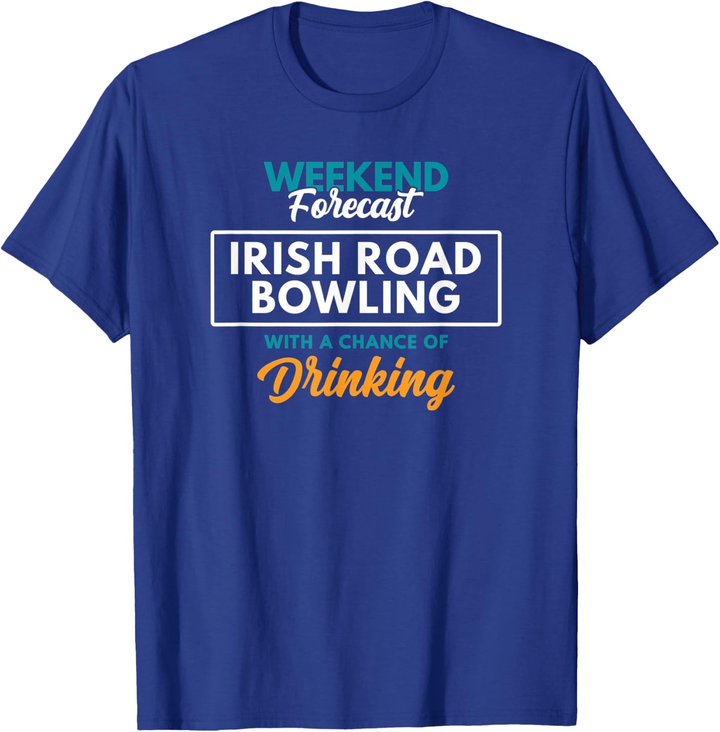 Weekend Forecast Irish Road Bowling T-Shirt - T-Shirt | Royal