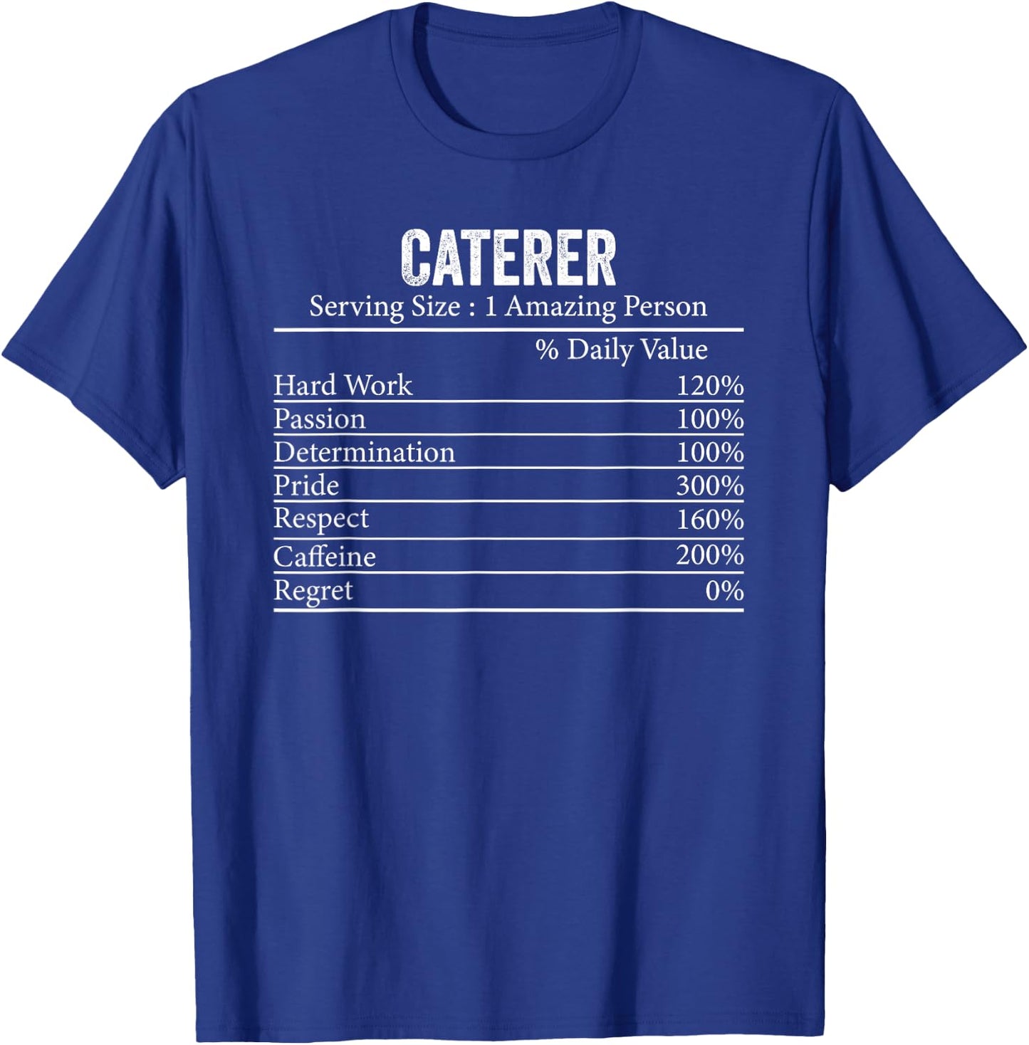 Funny Caterer Nutrition Facts Information Men Women Caterer T-Shirt - T-Shirt | Royal