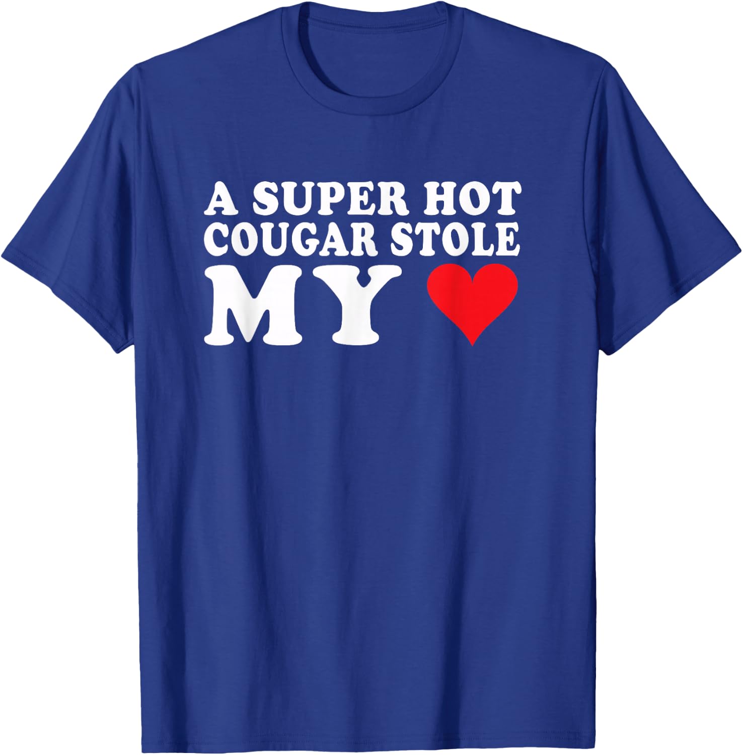 I Love My Older Girlfriend Super Hot Cougar Stole My Heart T-Shirt - T-Shirt | Royal