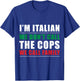 I'm Italian We Don't Call The Cops We Call Family Italy Flag T-Shirt - T-Shirt | Royal