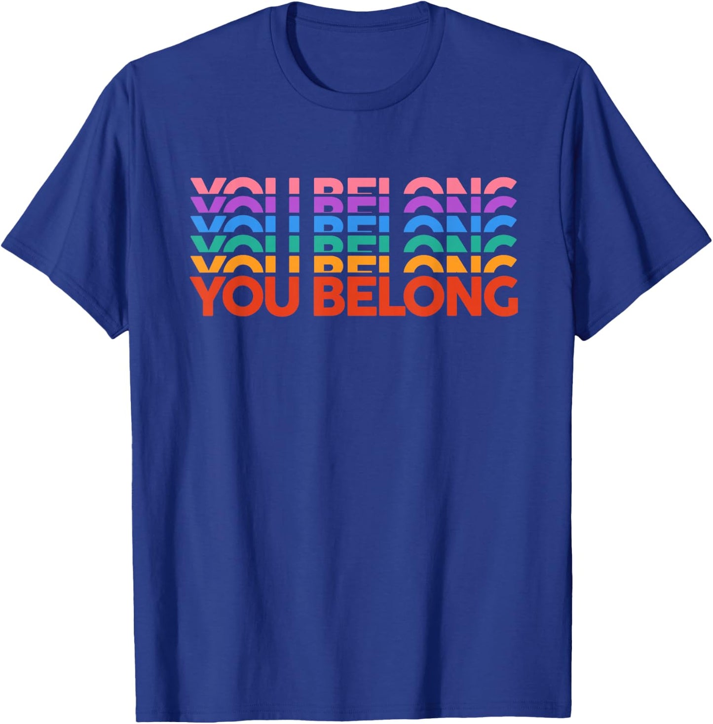 Gay Pride You Belong Rainbow Pride Ally LGBTQ Men Women T-Shirt - T-Shirt | Royal