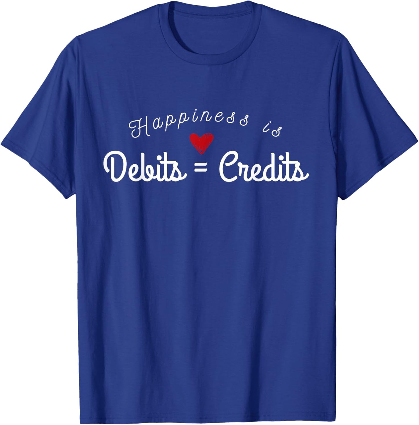 Accountant T Shirt Funny Debits Equals Credits CPA T-Shirt - T-Shirt | Royal