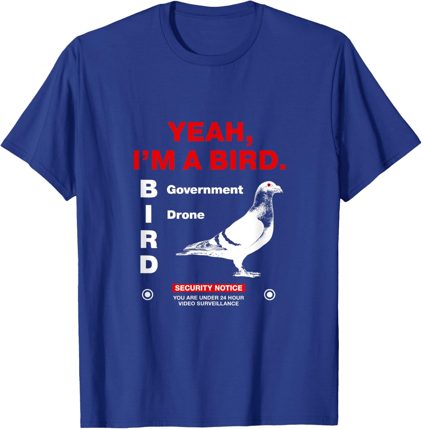 Yeah, I'm a bird (Government Drone) T-Shirt - T-Shirt | Royal