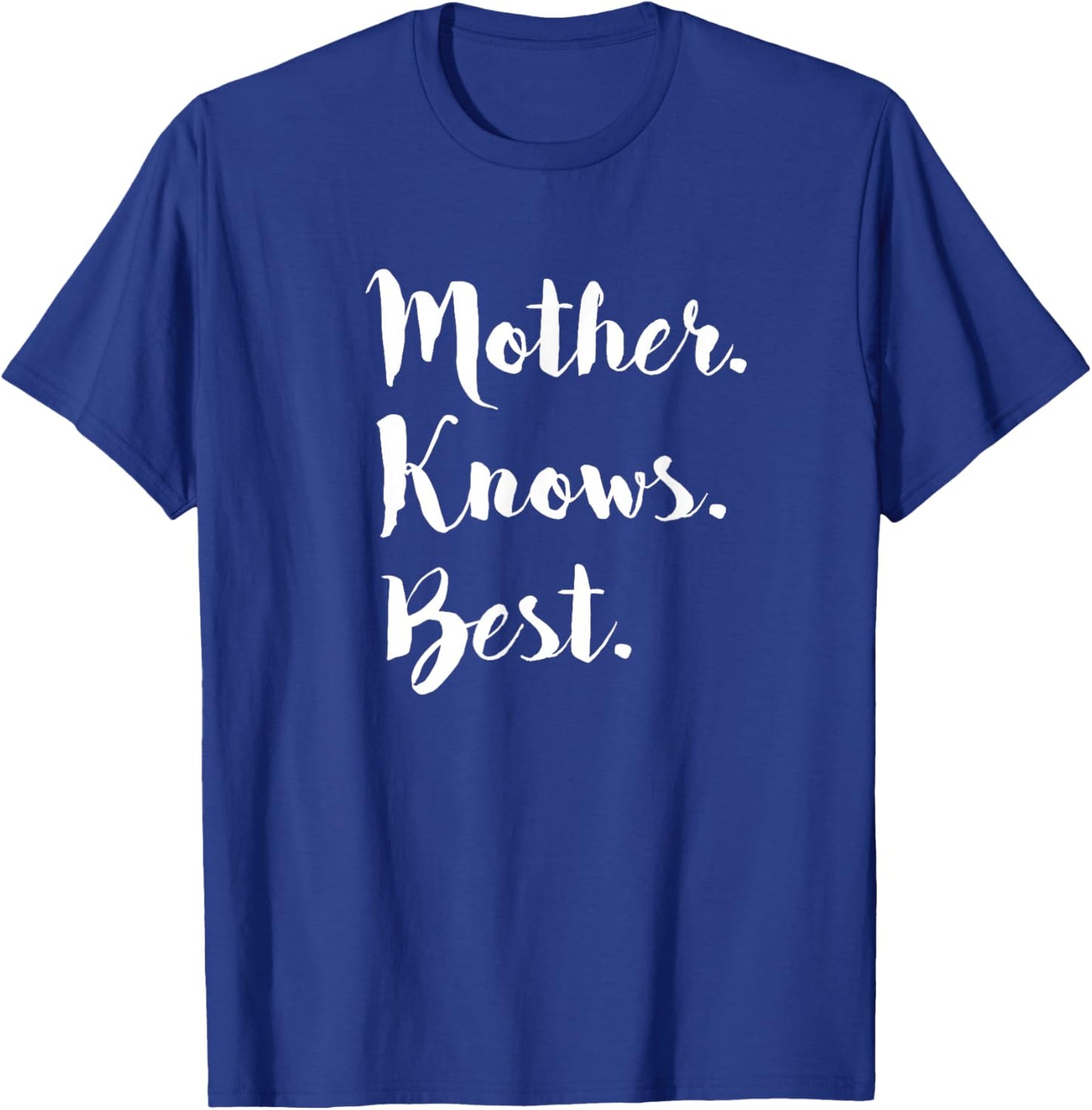 Mother Knows Best T Shirt Mom Day Gift T-Shirt - T-Shirt | Royal