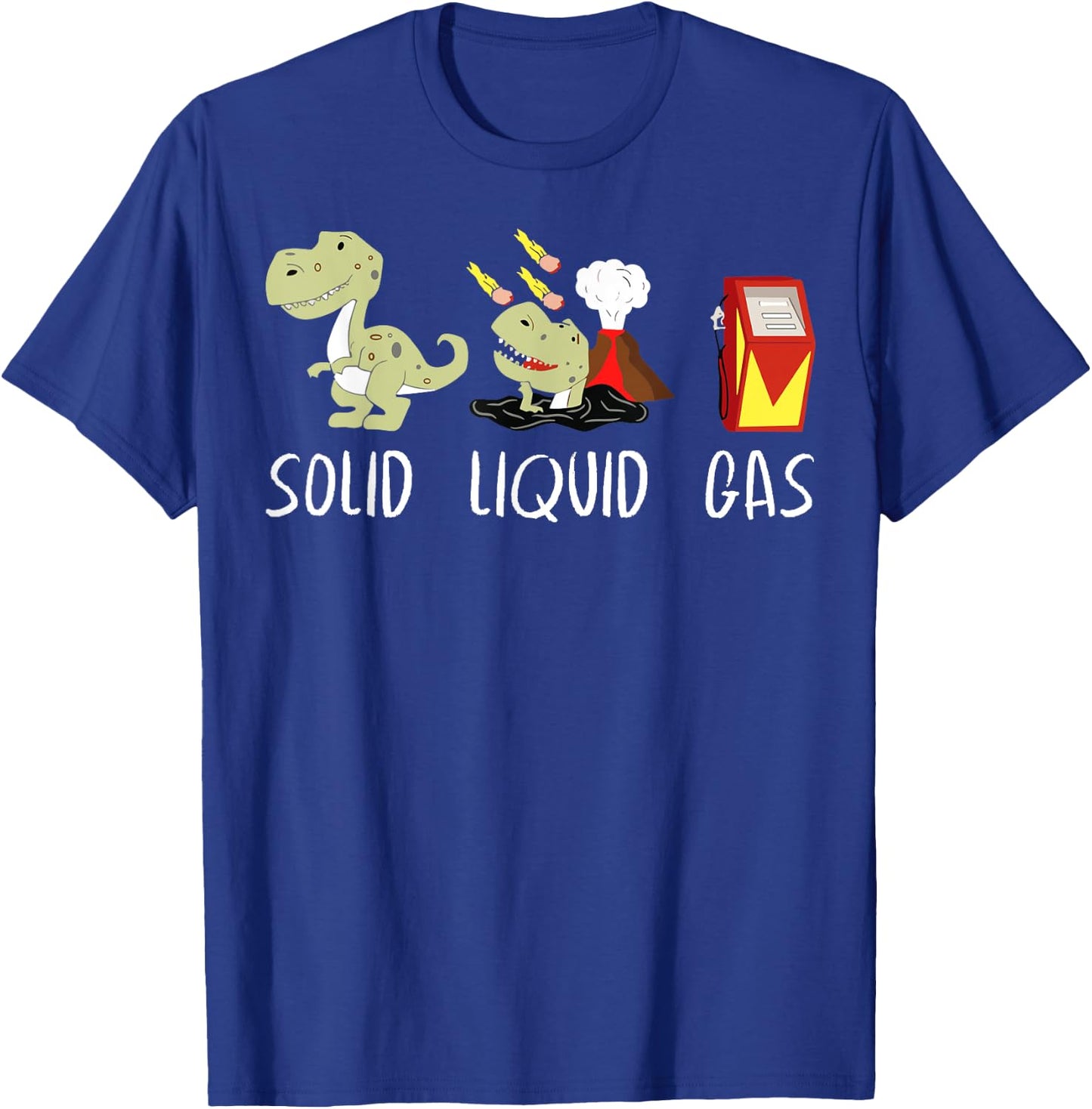 Solid Liquid Gas Dinosaur Fossil Fuel Chemistry Chemist Joke T-Shirt - T-Shirt | Royal