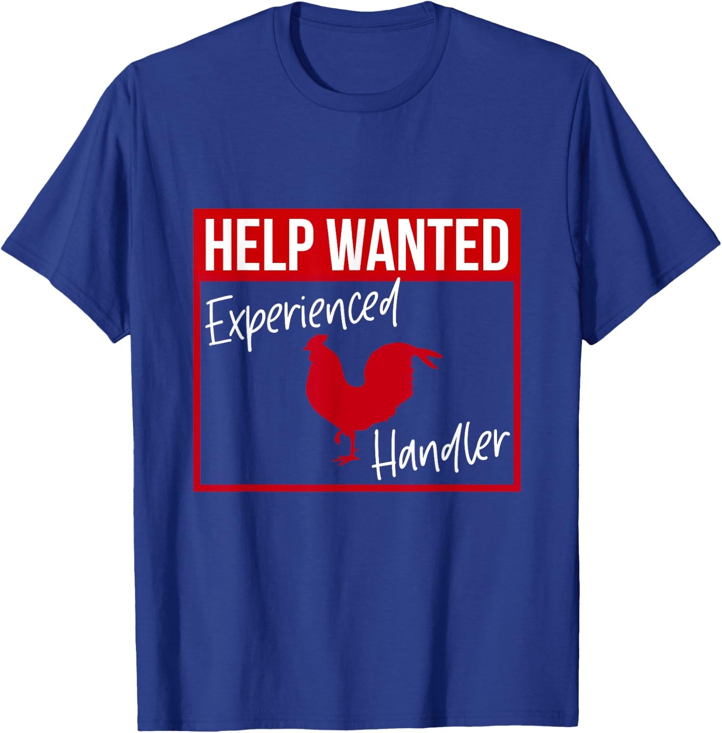 Help Wanted Experienced Cock Handler Funny Rooster Lover T-Shirt - T-Shirt | Royal