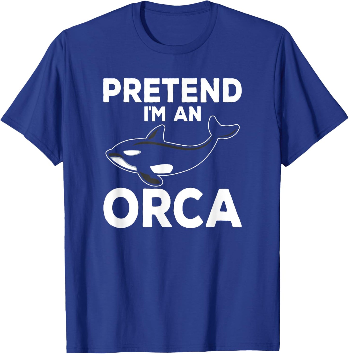 Pretend I'm An Orca Matching Costume Funny Orca Whale T-Shirt - T-Shirt | Royal