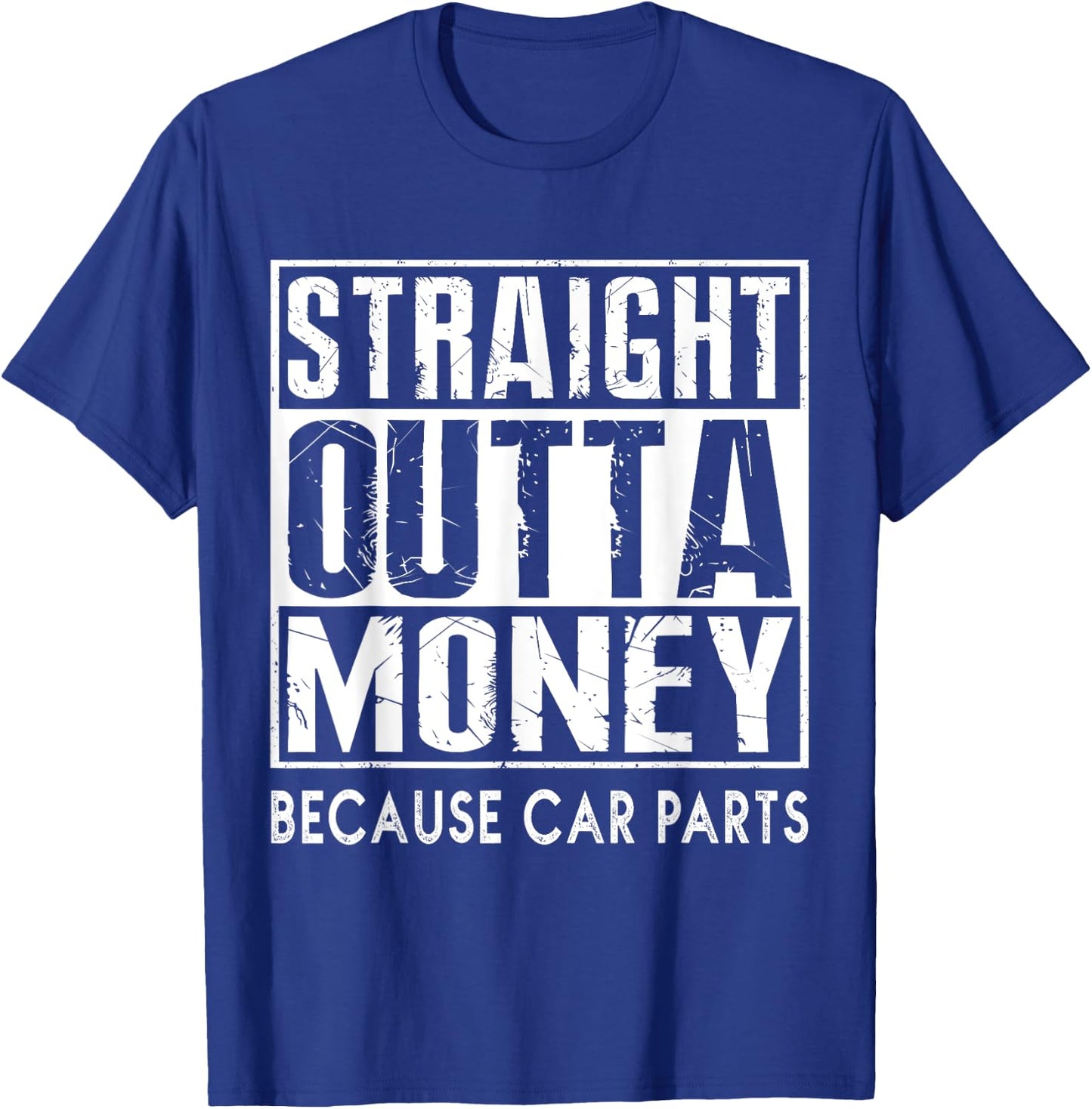 Straight Outta Money Because Car Parts Cars Lovers T-Shirt - T-Shirt | Royal