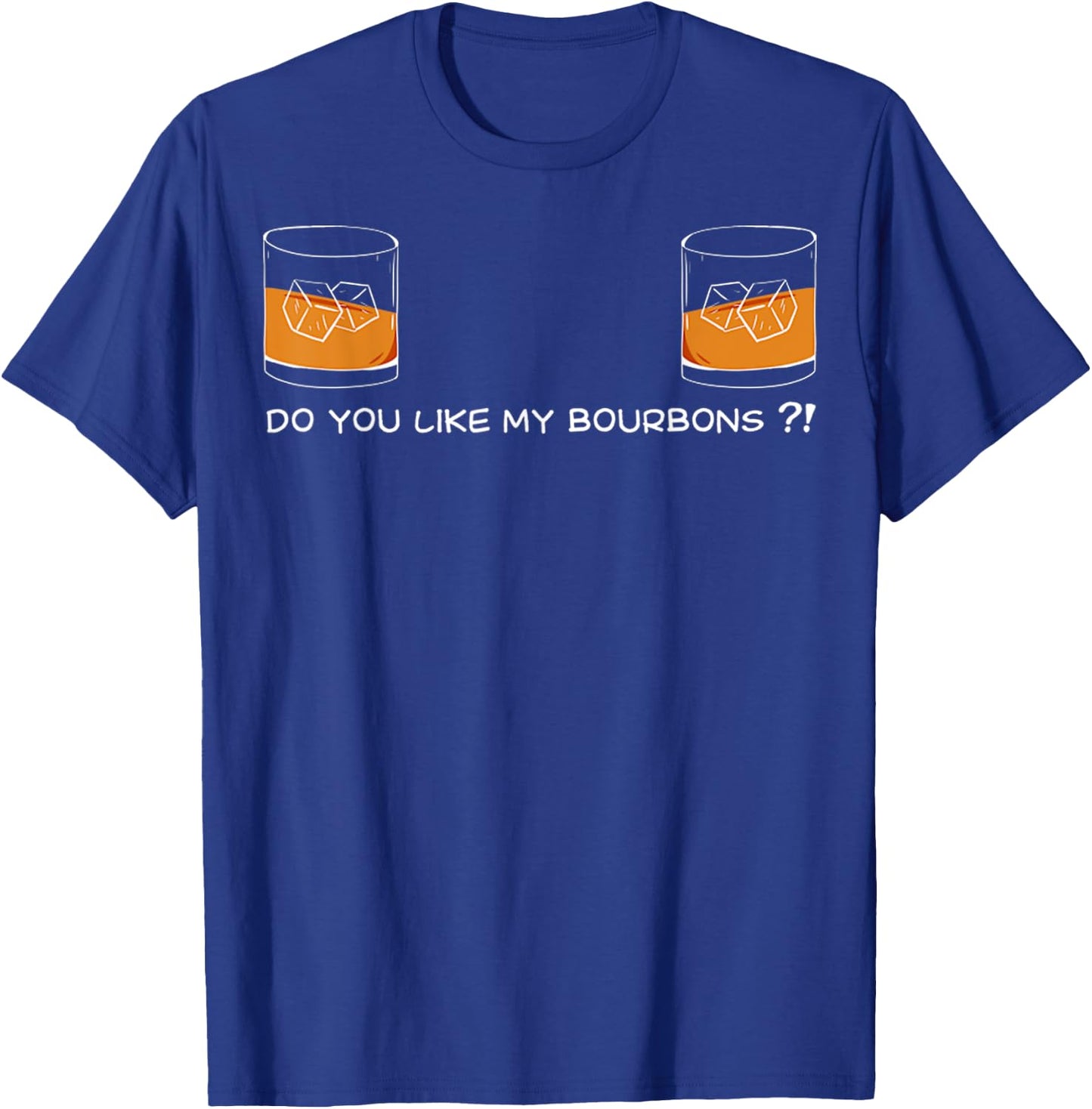Do You Like My Bourbons Funny Bourbon For Wife Girlfriend T-Shirt - T-Shirt | Royal