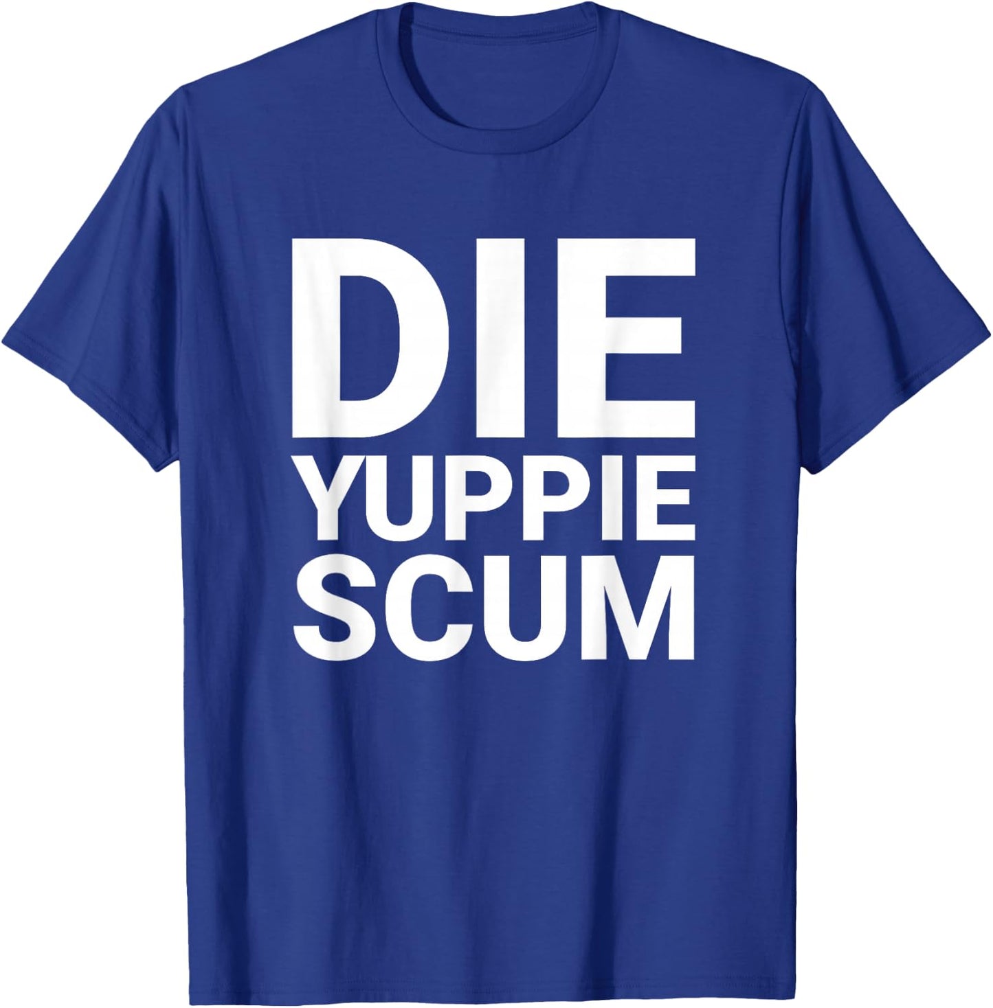 DIE Yuppie SCUM T-Shirt - T-Shirt | Royal