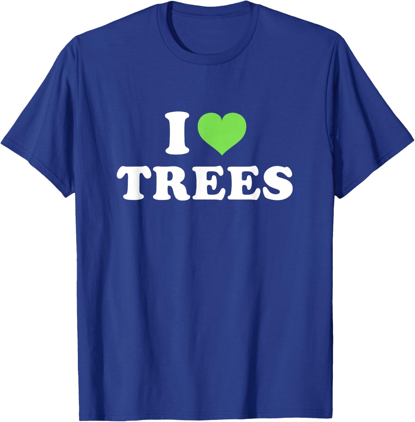 I Love Trees T-Shirt - T-Shirt | Royal