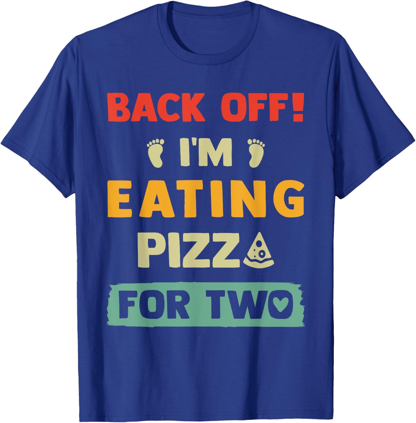 I'm Eating Pizza For Two, Pregnant Women New Mom Halloween T-Shirt - T-Shirt | Royal