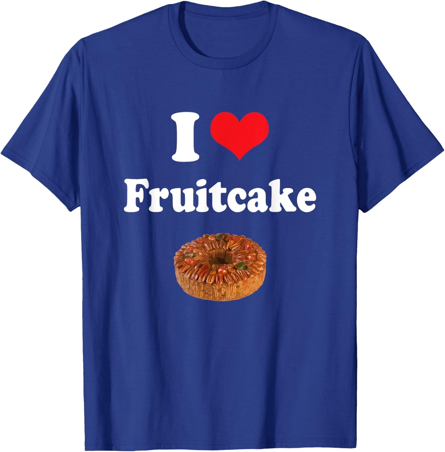 I Love Fruitcake Funny Christmas Cake Gift T-Shirt - T-Shirt | Royal