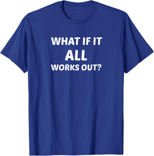 What If It All Works Out?