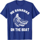 Funny No Bananas on Boat Banana Hater Boat Rules T-Shirt - T-Shirt | Royal