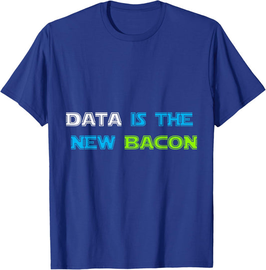 Data is the New Bacon for Analysts, Scientists T-Shirt - T-Shirt | Royal
