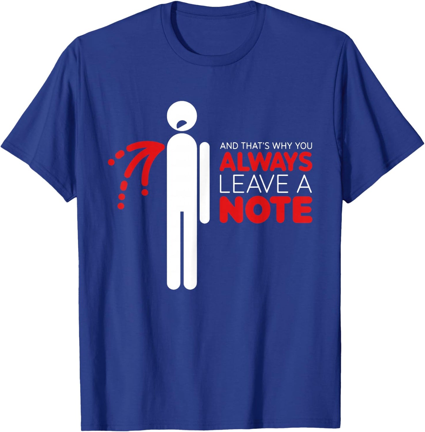 Funny And That's Why You Always Leave A Note T-Shirt - T-Shirt | Royal