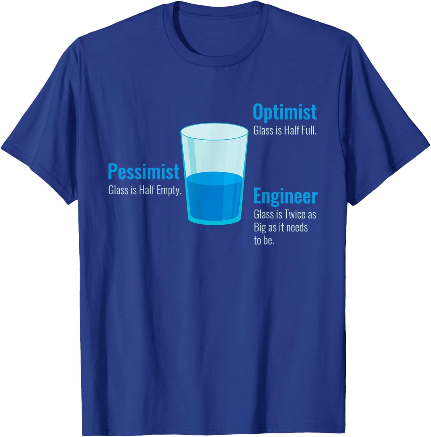 Optimist Glass Half Full Pessimist Glass Half Empty Engineer T-Shirt - T-Shirt | Royal