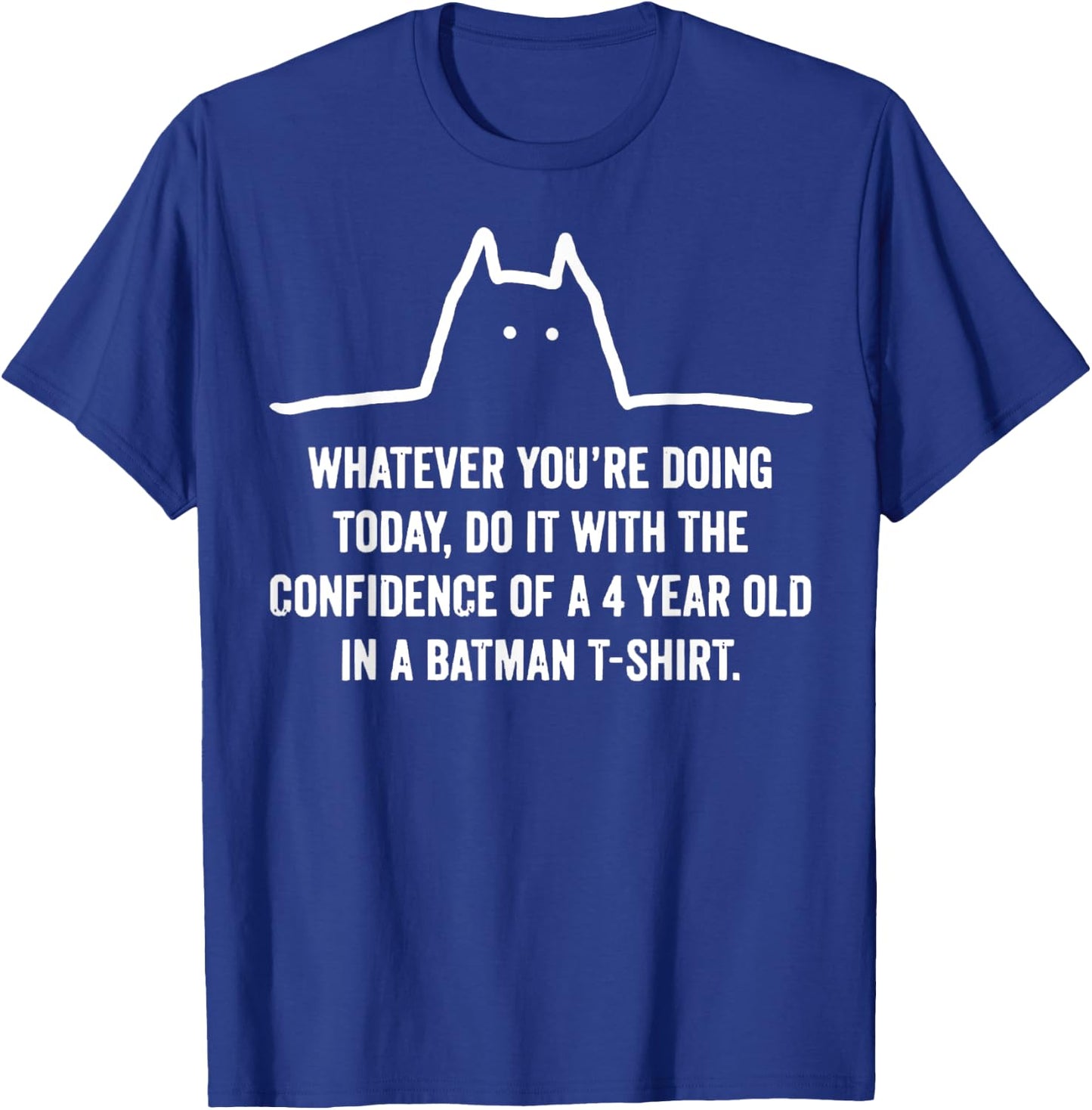 Whatever You're Doing Today Do It With The Confidence T-Shirt - T-Shirt | Royal