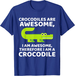 Crocodile's are Awesome, Therefore I am a Crocodile T-Shirt - T-Shirt | Royal