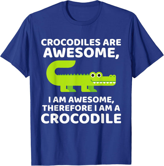 Crocodile's are Awesome, Therefore I am a Crocodile T-Shirt - T-Shirt | Royal