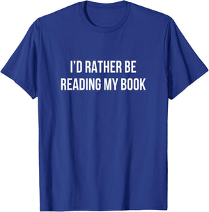 I'd Rather Be Reading My Book T-Shirt - T-Shirt | Royal