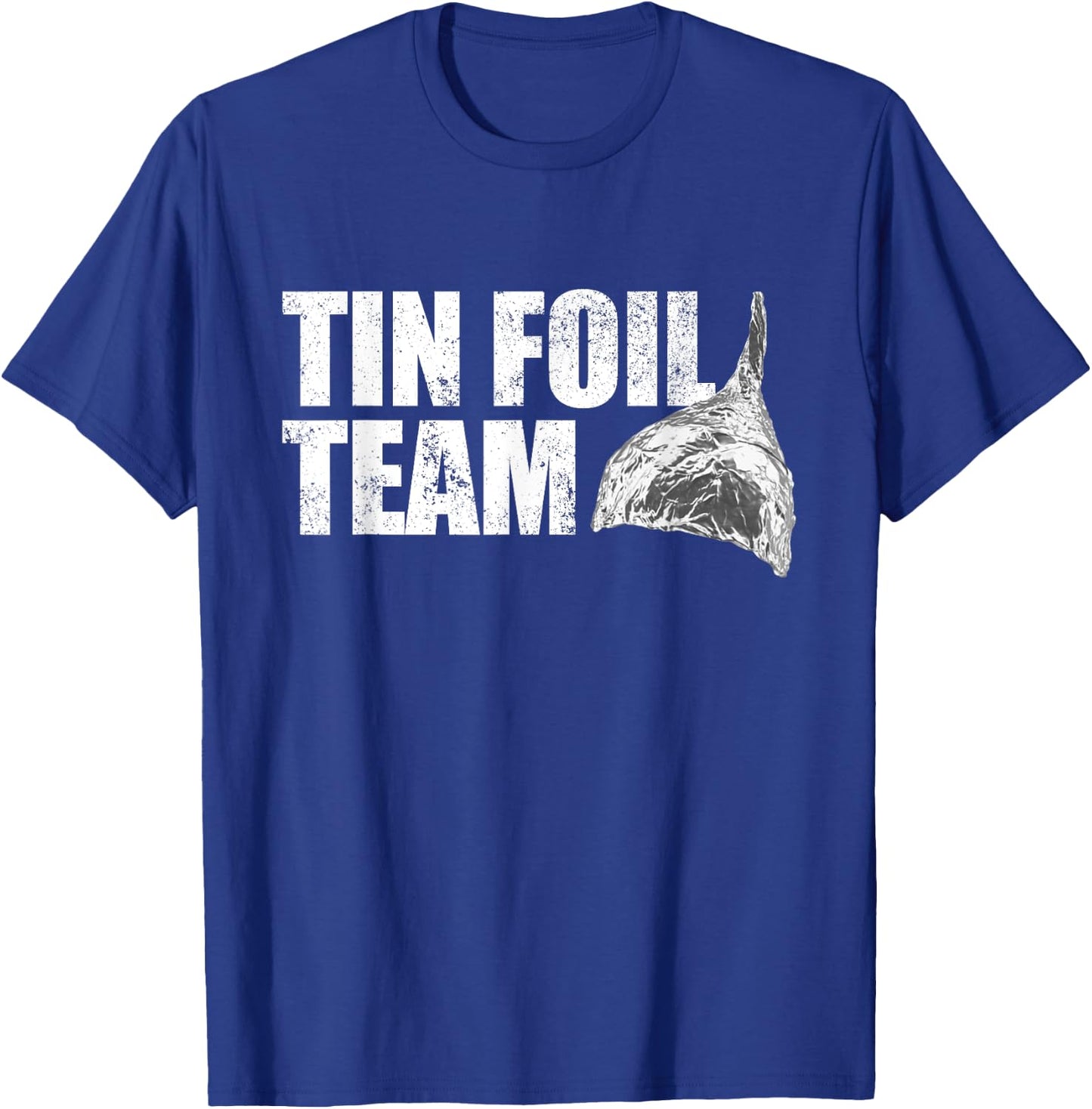 Tin Foil Team Funny Conspiracy Theory Team Tin Foil Hat T-Shirt - T-Shirt | Royal
