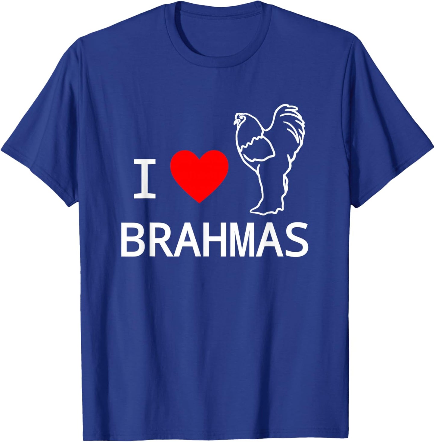 I Love Brahma Chickens Popular Breed Brahmas Lovers T-Shirt - T-Shirt | Royal
