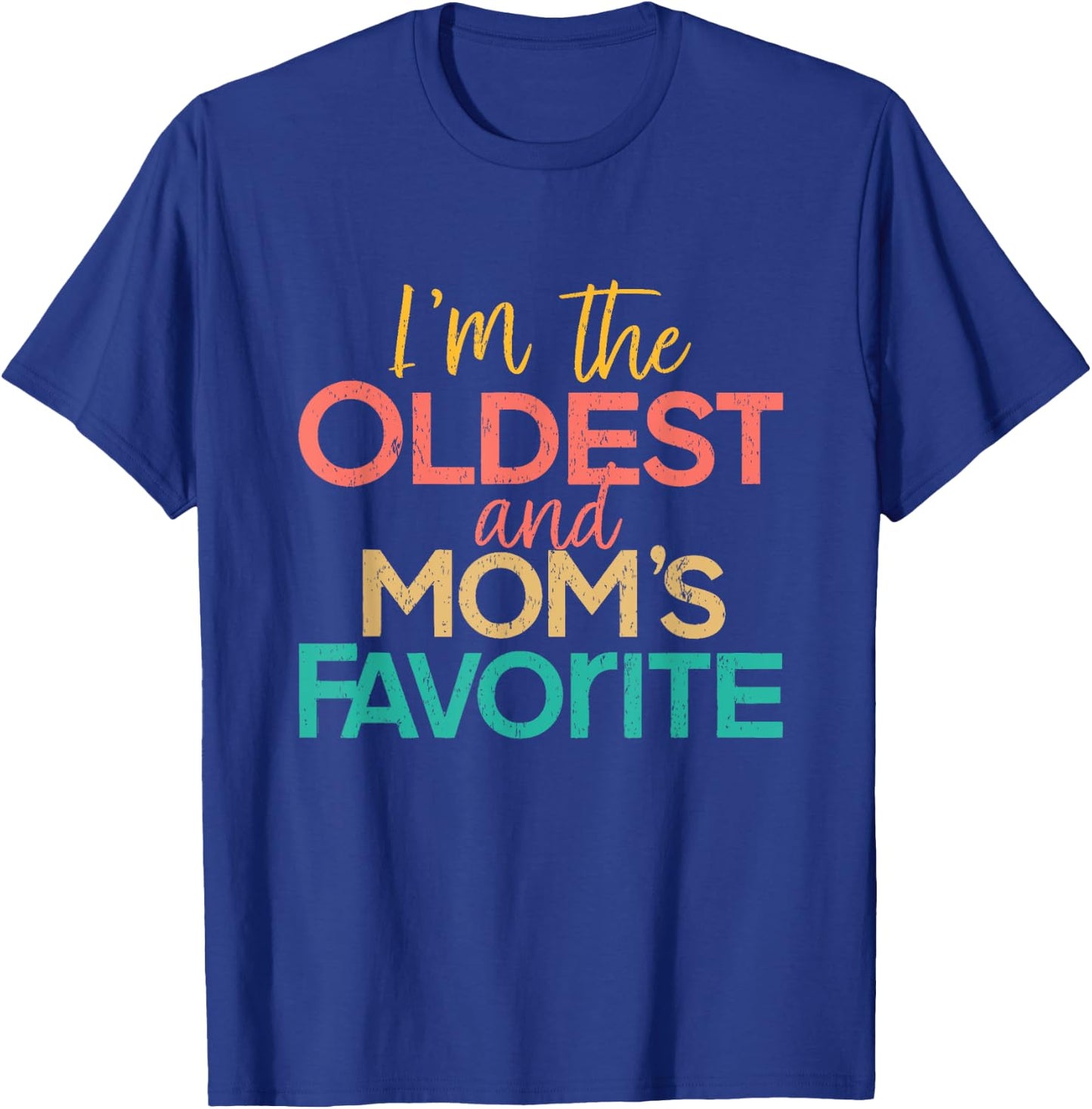 I'm The Oldest And Mom's Favorite Funny Matching Sibling T-Shirt - T-Shirt | Royal