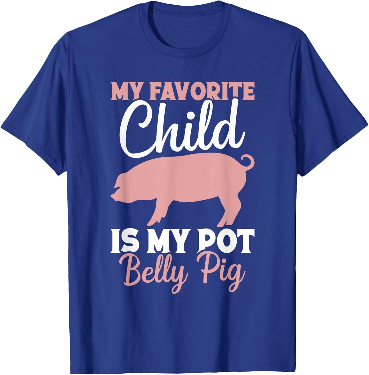 Pot Belly Pig Owner Pig Costume Pig Food Pot Belly Pig Mom T-Shirt - T-Shirt | Royal