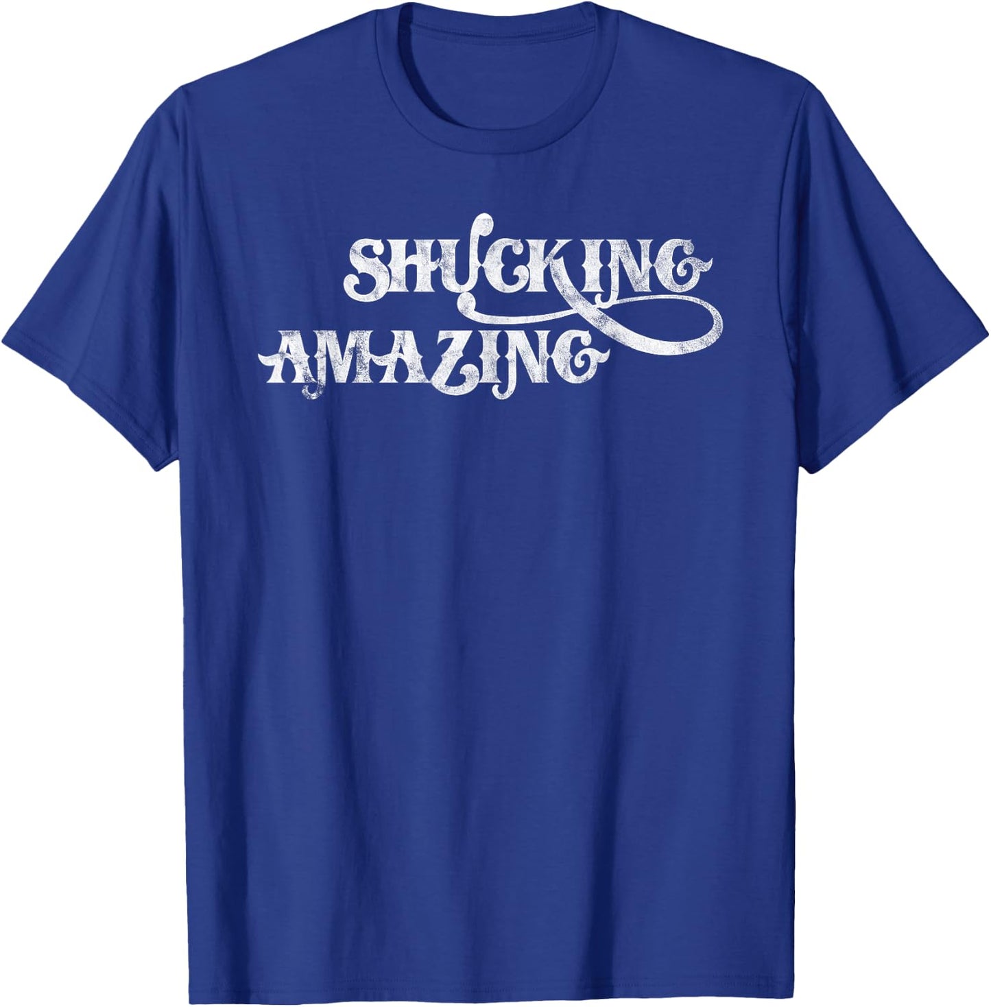 Shucking Amazing Shirt Funny Oysters Vintage Distressed T-Shirt - T-Shirt | Royal