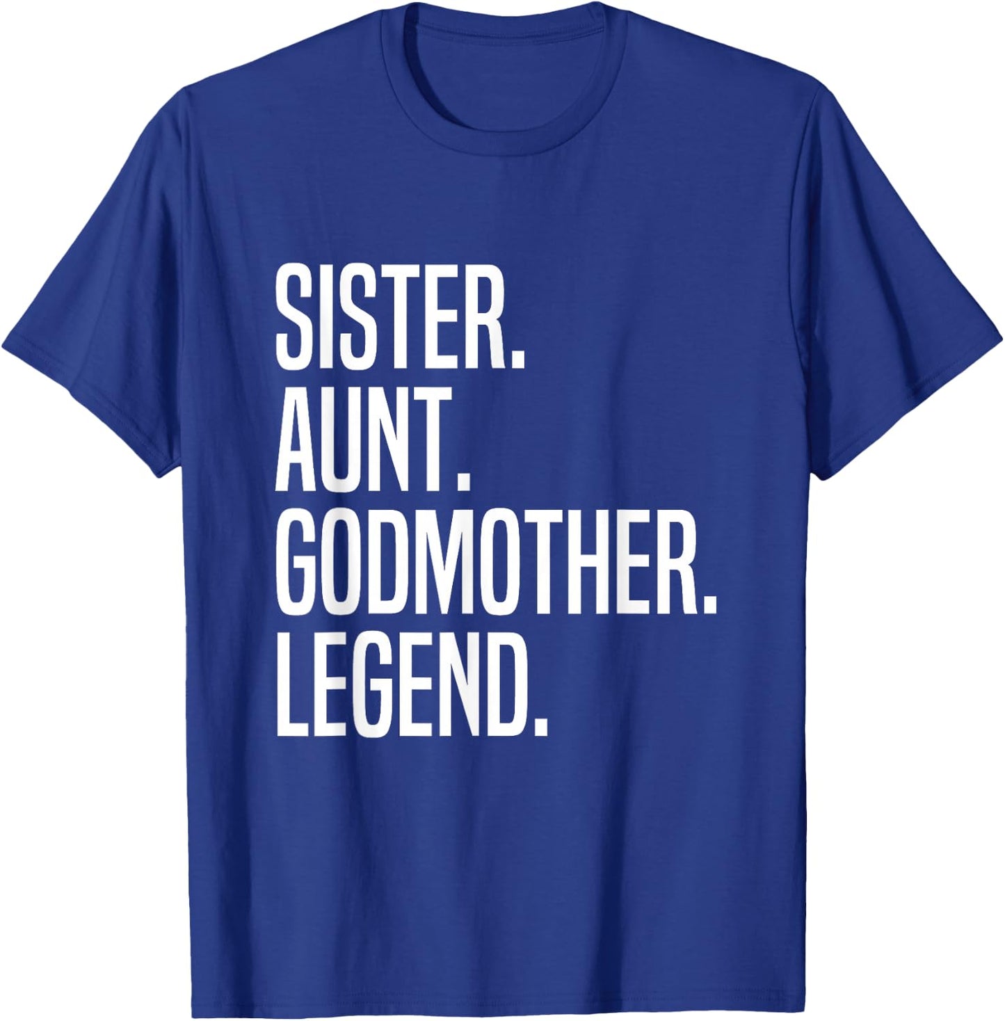 Sister Aunt Godmother Legend T-Shirt - T-Shirt | Royal