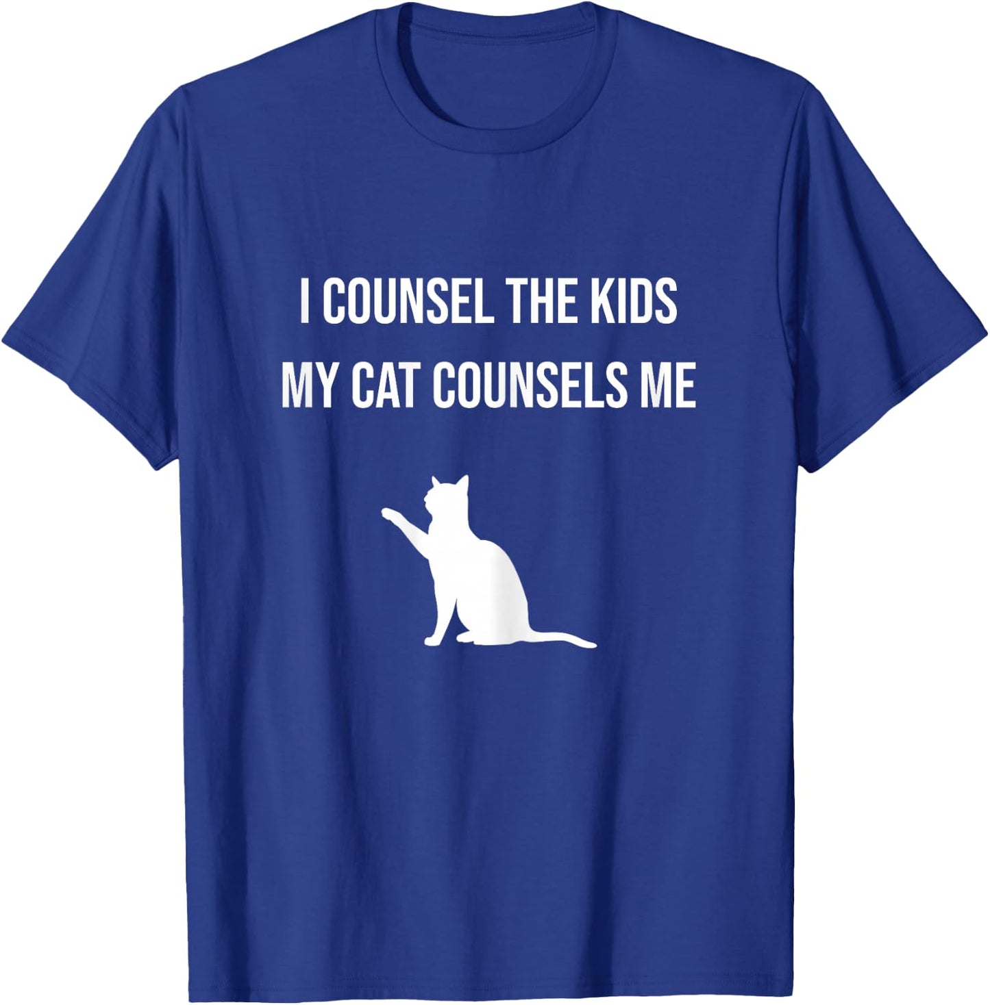 I Counsel the Kids My Cat Counsels Me Guidance Counselor Cat T-Shirt - T-Shirt | Royal