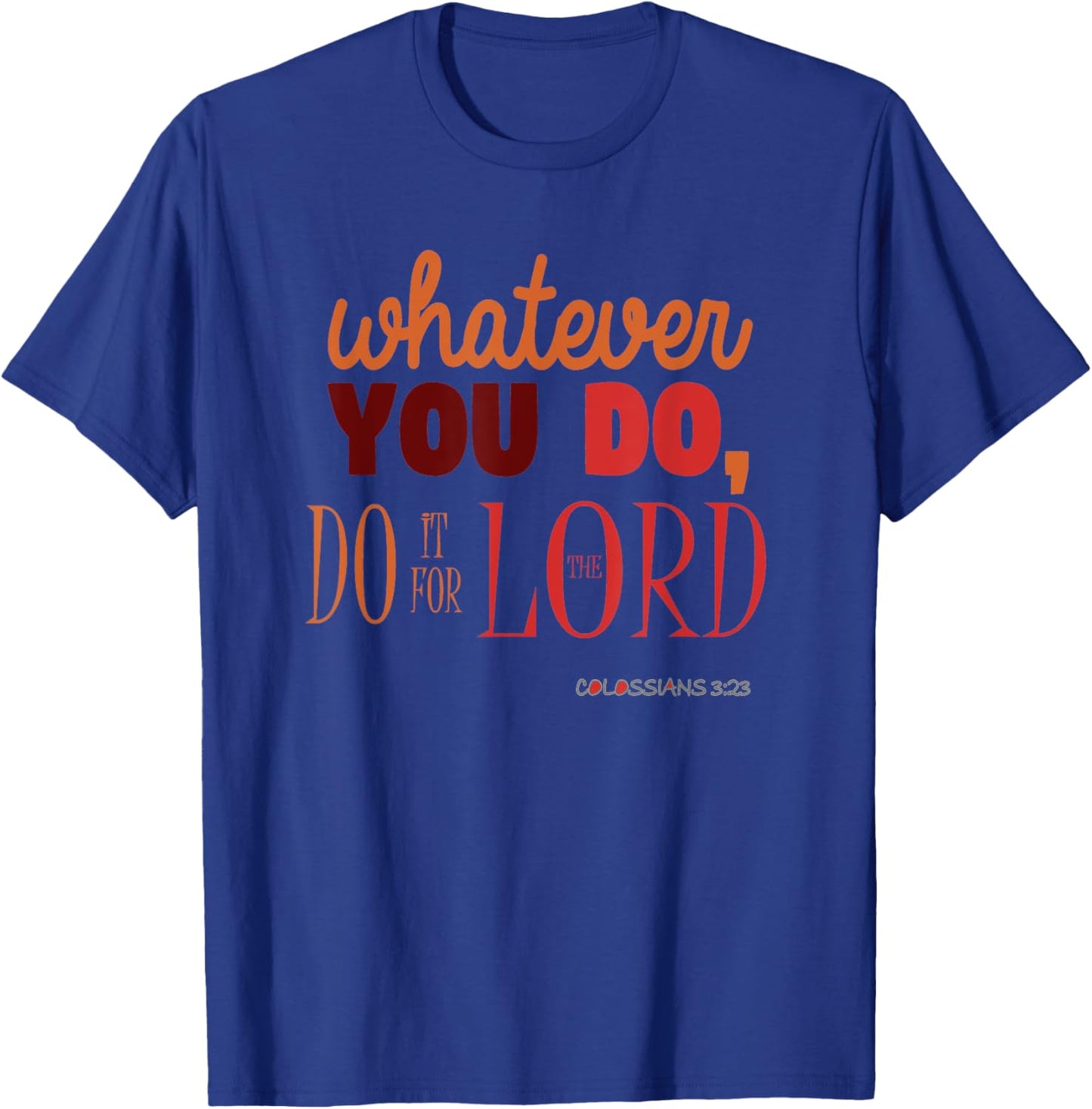 Christian Bible Verse Quote - Colossians 3:23 Gift T-Shirt - T-Shirt | Royal