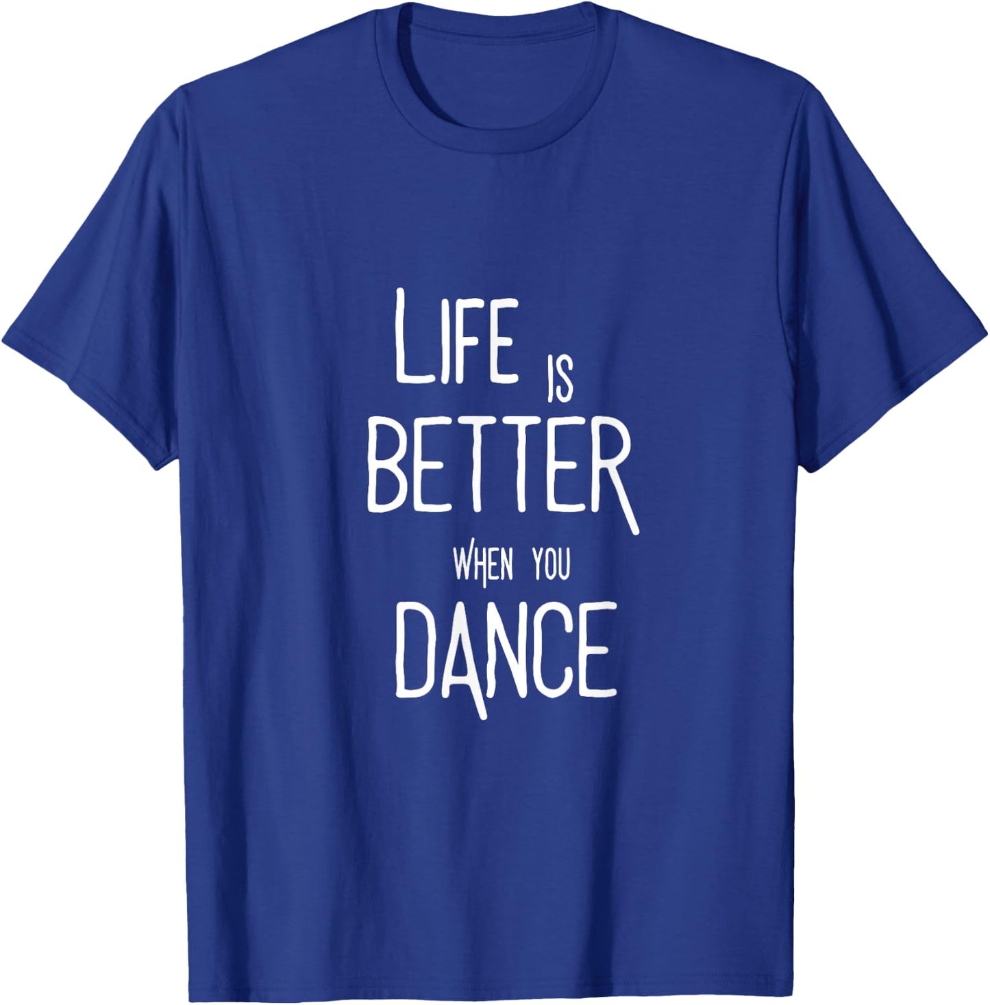 Life is better when you dance. Tanz Tänzer Tänzerin Spruch T-Shirt - T-Shirt | Royal