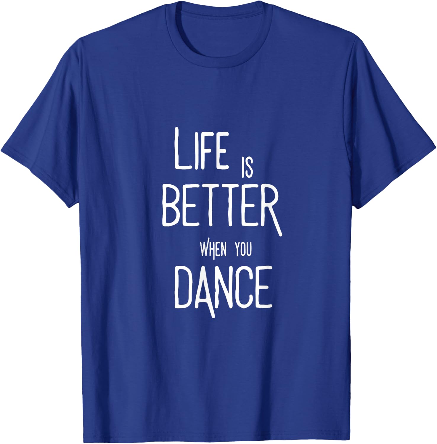 Life is better when you dance. Tanz Tänzer Tänzerin Spruch T-Shirt - T-Shirt | Royal