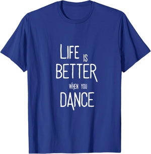 Life is better when you dance. Tanz Tänzer Tänzerin Spruch T-Shirt - T-Shirt | Royal
