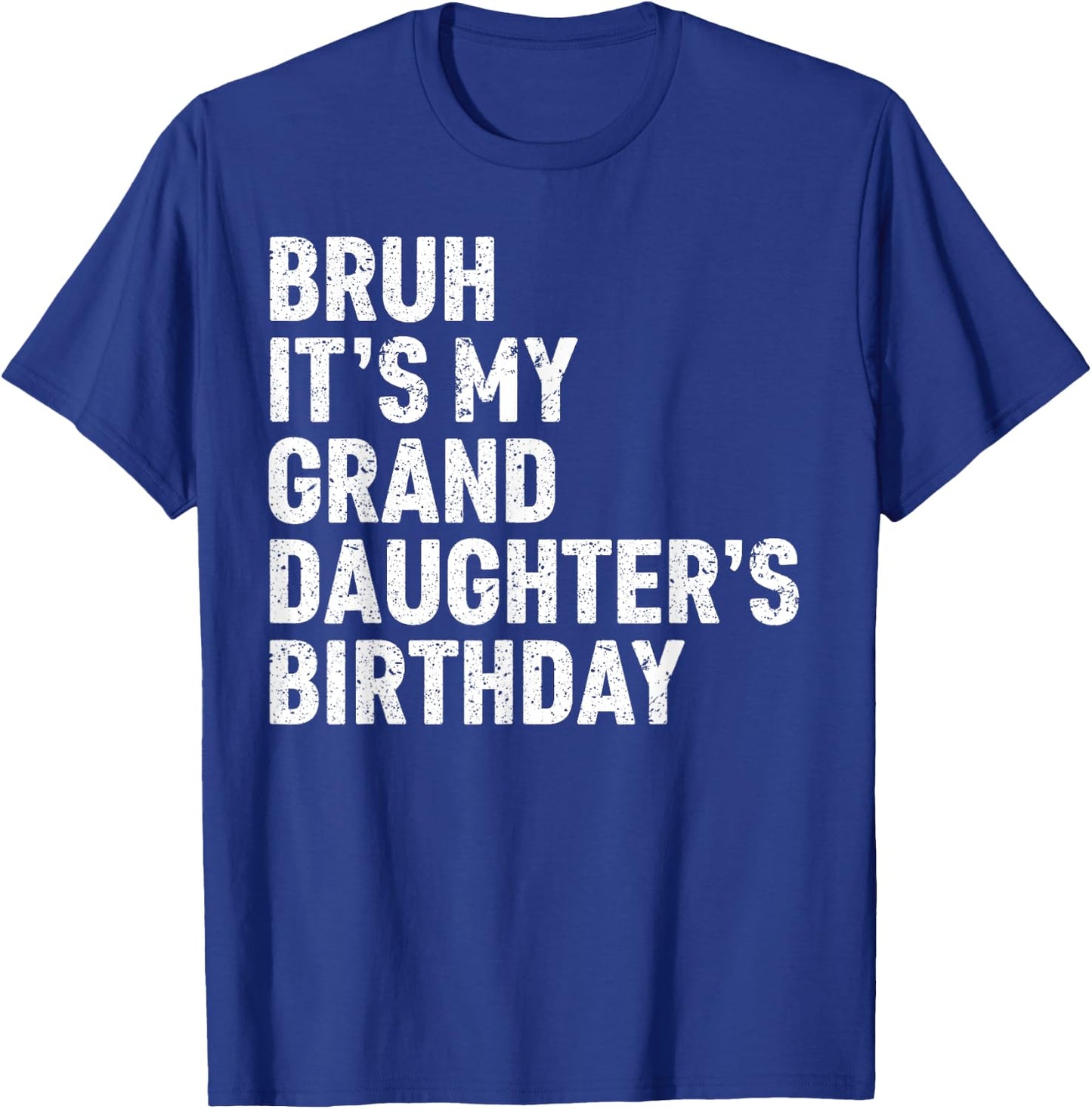 Bruh It's My Granddaughter's Birthday Girl Women Omg Funny T-Shirt - T-Shirt | Royal