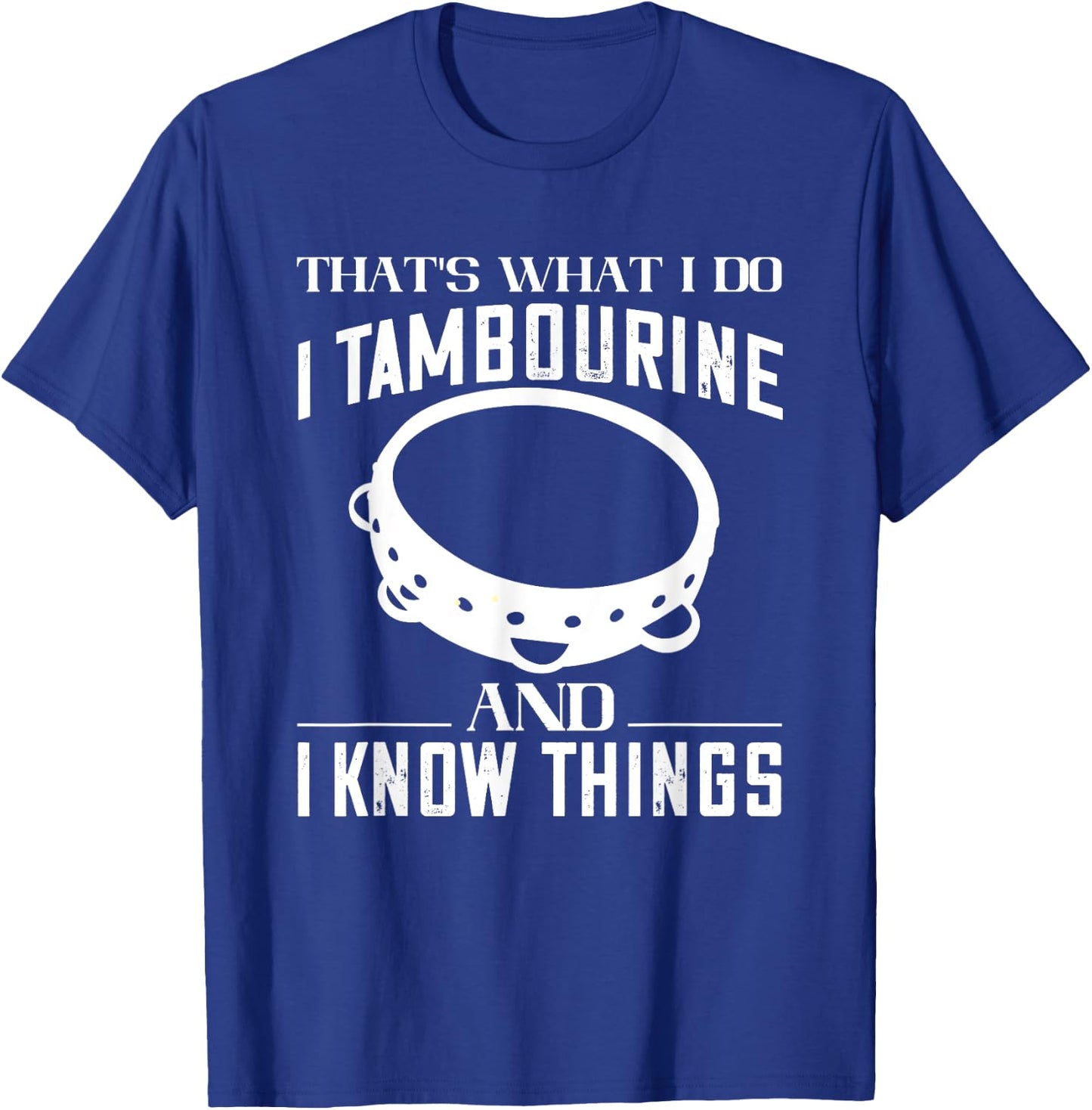 Tambourine That's What I Do Tambourinist Musical Instrument T-Shirt - T-Shirt | Royal