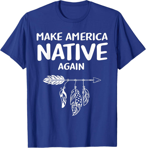 Make America Native Again Indigenous Native American Tribe