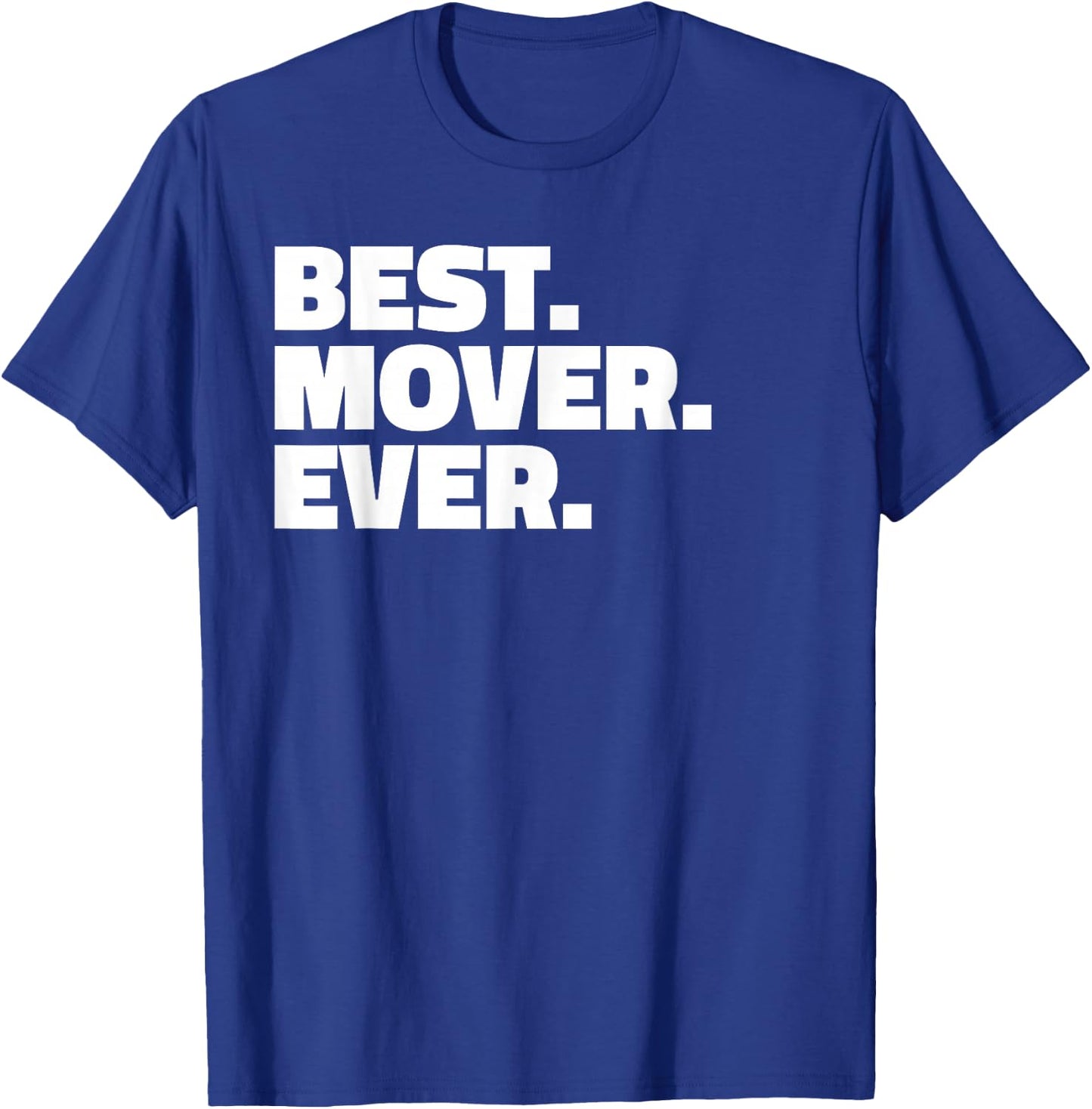 Best Mover Ever T Shirt - for Movers T-Shirt - T-Shirt | Royal