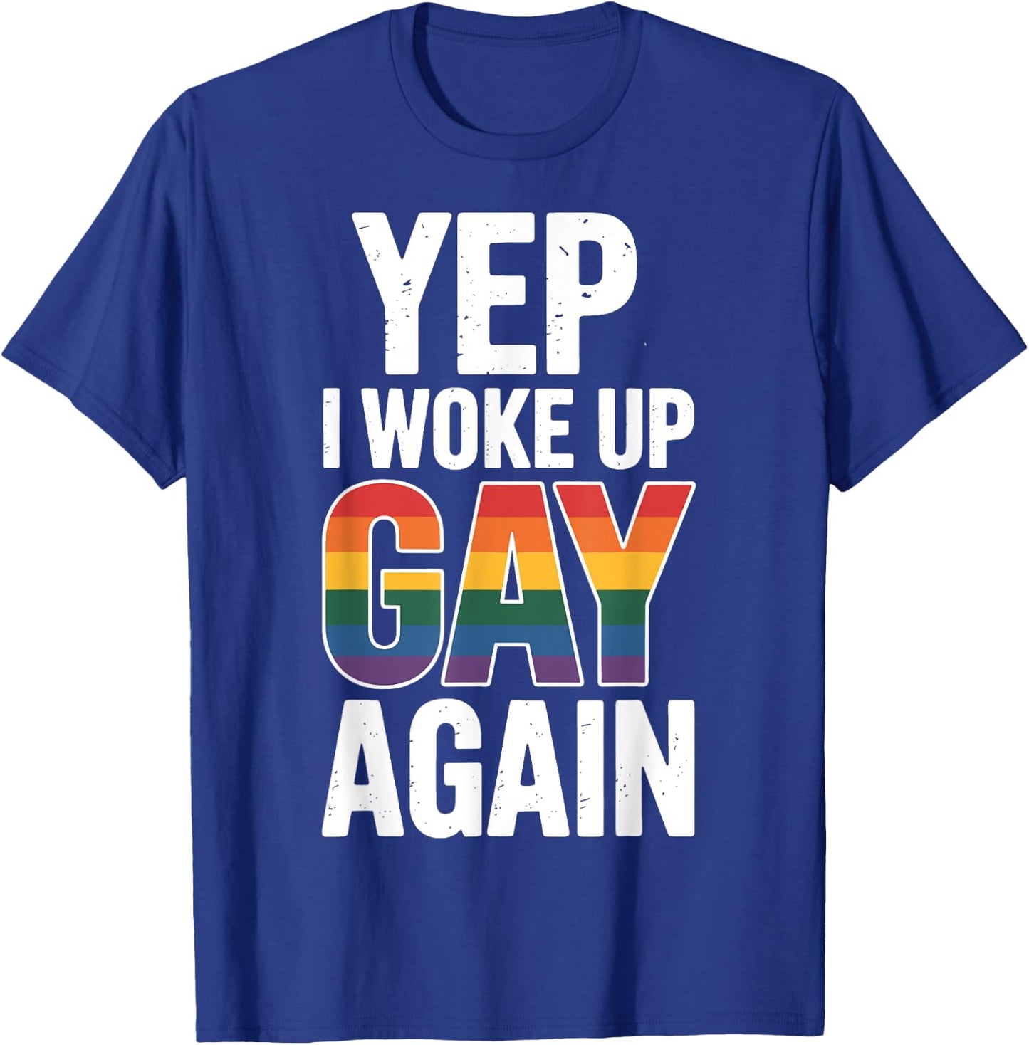 Yep I Woke Up Gay Again T-Shirt - T-Shirt | Royal
