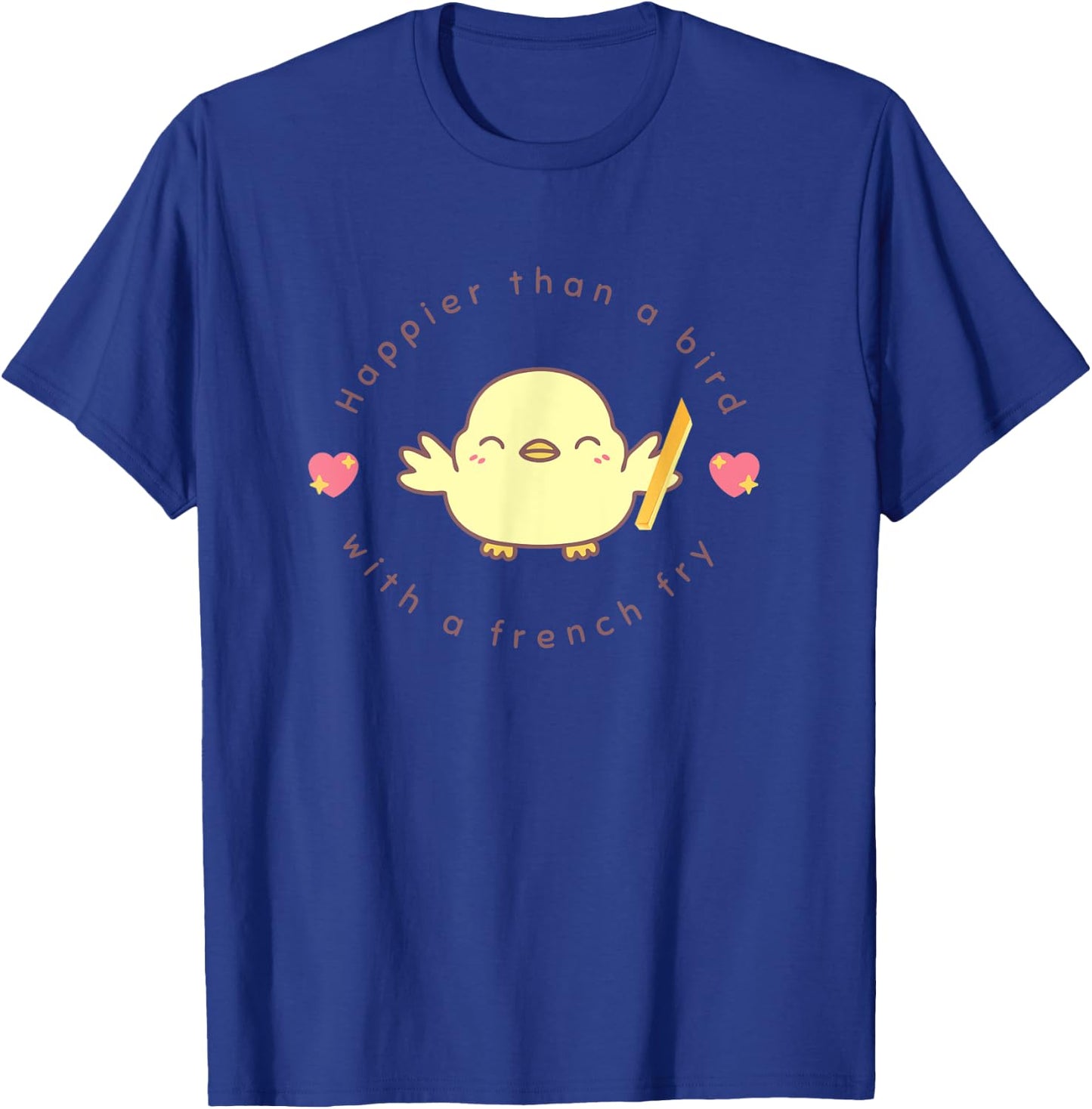 Baby bird happier than a bird with a French fry T-Shirt - T-Shirt | Royal