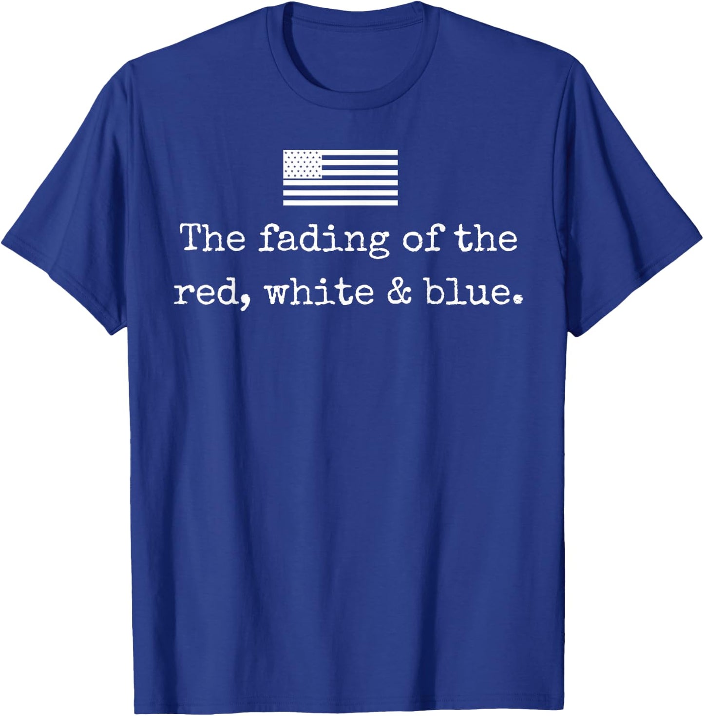 The Fading of The Red White Blue T-Shirt - T-Shirt | Royal