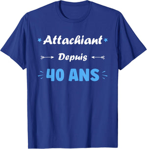 Attachiant for 40 years Man Humor Birthday 40 years , Black, S T-Shirt - T-Shirt | Royal