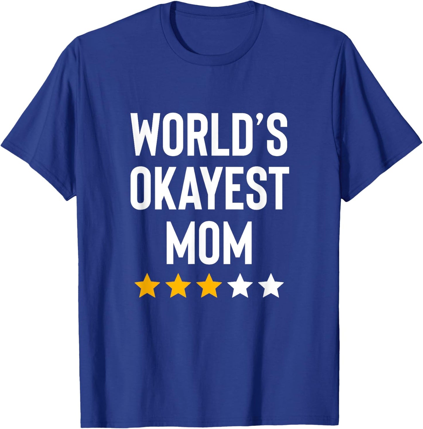 Worlds Okayest Mom Family Son Daughter Funny Mothers Day T-Shirt - T-Shirt | Royal
