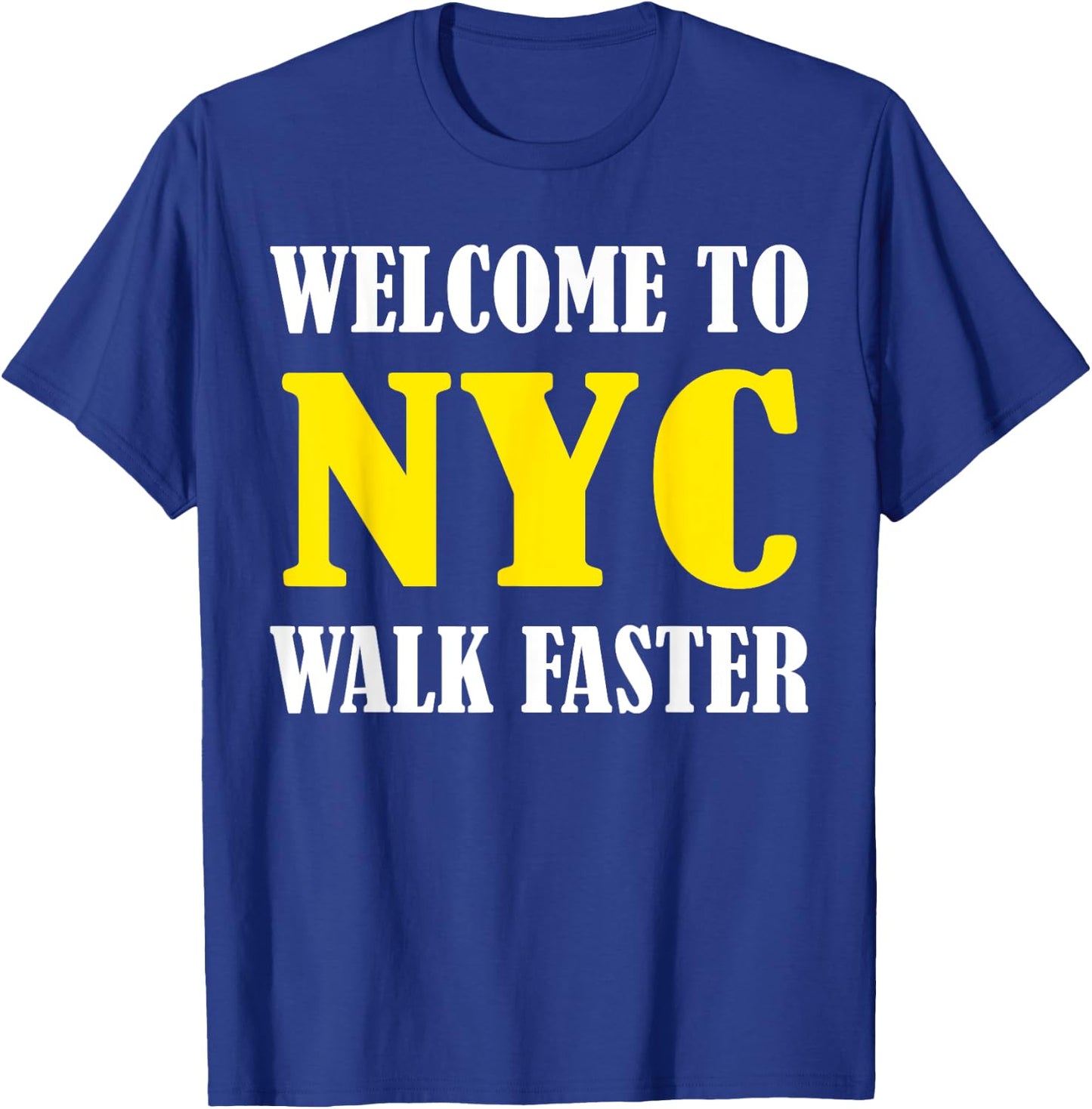 Welcome to New York City NYC Walk Faster T-Shirt - T-Shirt | Royal