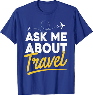 Ask Me About Travel Shirt Traveler Traveling Lover Gift T-Shirt - T-Shirt | Royal