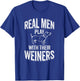 Real Men Play With Their Weiners Funny Dachshund Wiener Dog T-Shirt - T-Shirt | Royal